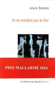 Alain Breton je ne rendrai pas le feu Prix Mallarmé 2024